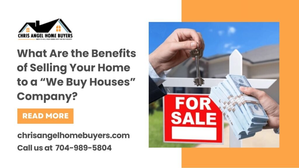 What Are the Benefits of Selling Your Home to a We Buy Houses Company